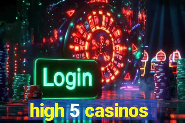 high 5 casinos