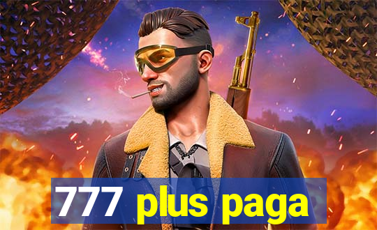 777 plus paga