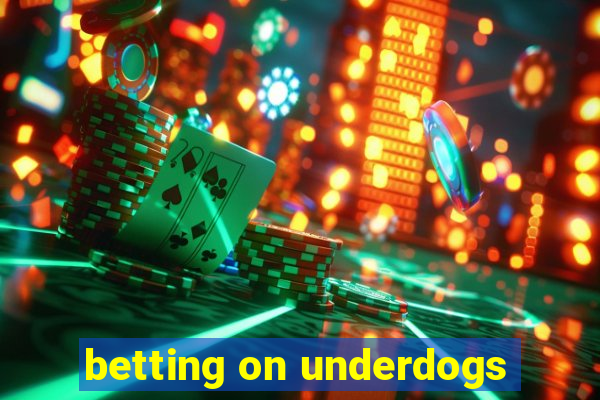 betting on underdogs