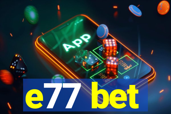 e77 bet