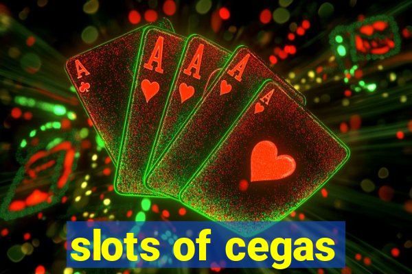 slots of cegas