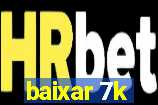 baixar 7k