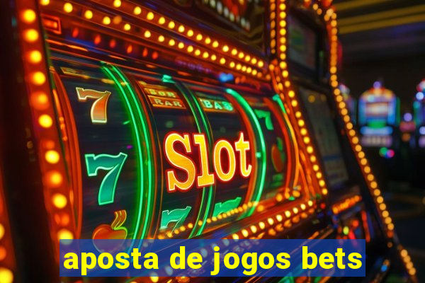 aposta de jogos bets