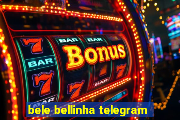 bele bellinha telegram