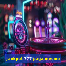 jackpot 777 paga mesmo