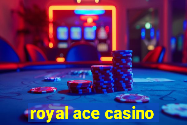 royal ace casino