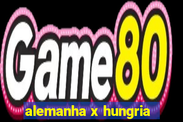 alemanha x hungria