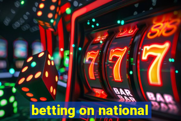 betting on national