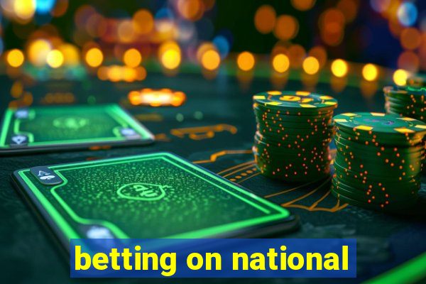 betting on national