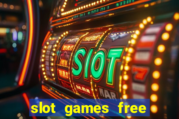 slot games free slot games