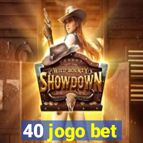 40 jogo bet