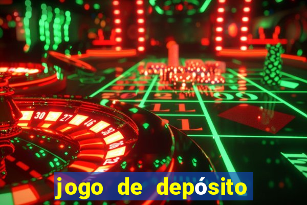 jogo de depósito de r$ 1