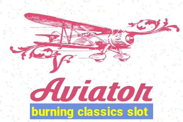 burning classics slot