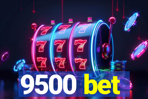 9500 bet