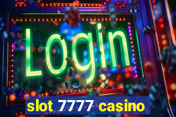 slot 7777 casino