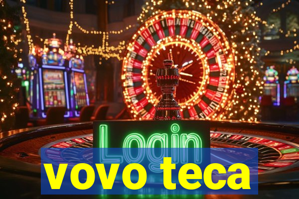 vovo teca