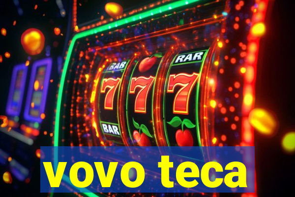 vovo teca