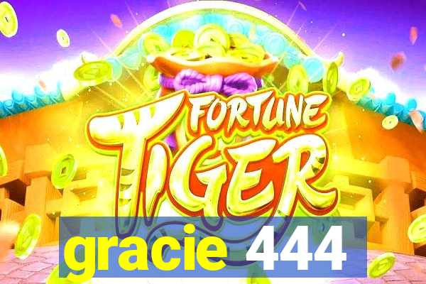 gracie 444