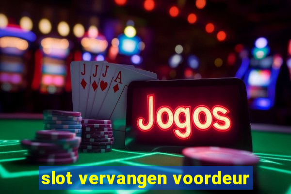 slot vervangen voordeur