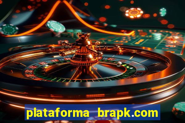 plataforma brapk.com paga mesmo