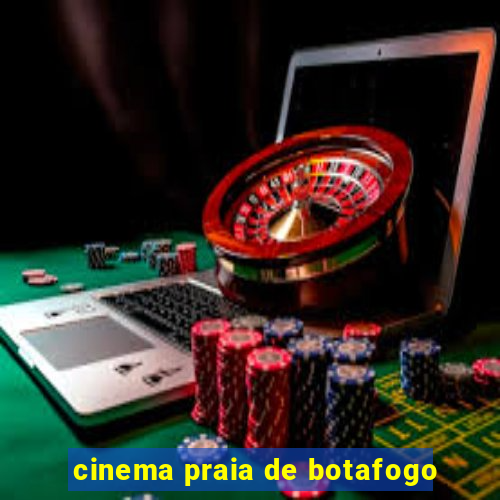 cinema praia de botafogo