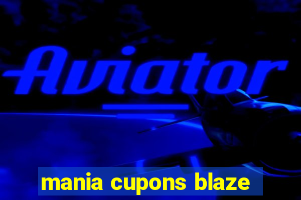 mania cupons blaze