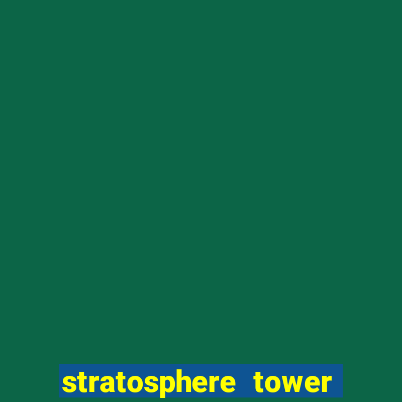 stratosphere tower hotel and casino