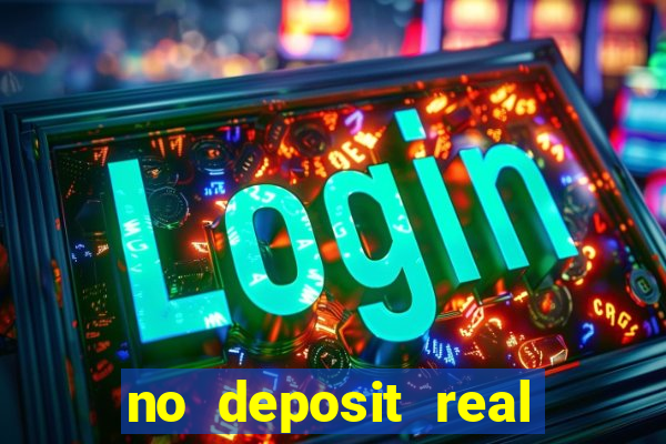 no deposit real cash casinos