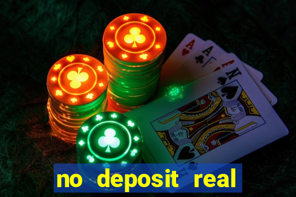 no deposit real cash casinos