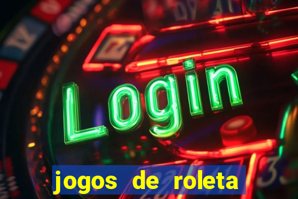 jogos de roleta que da dinheiro