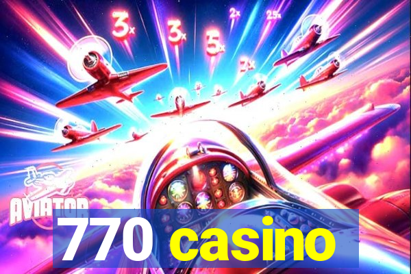 770 casino