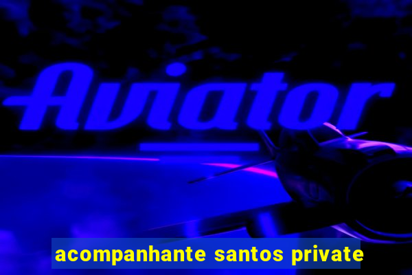 acompanhante santos private