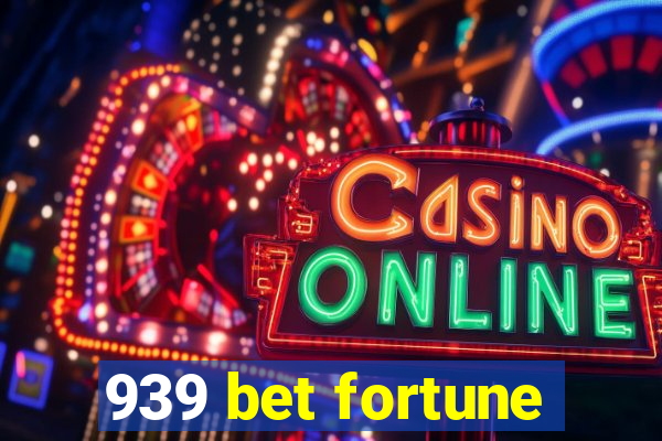 939 bet fortune