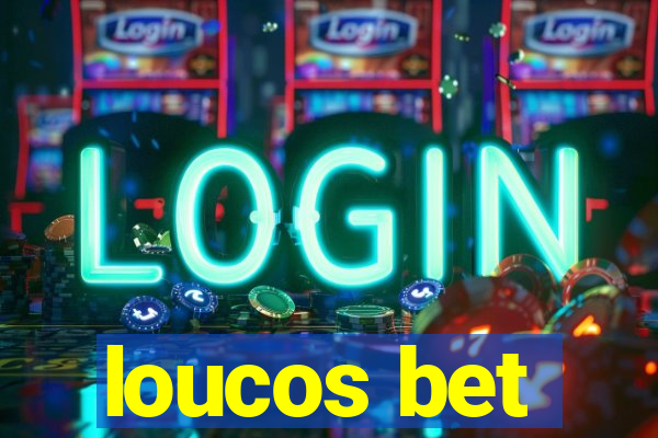 loucos bet