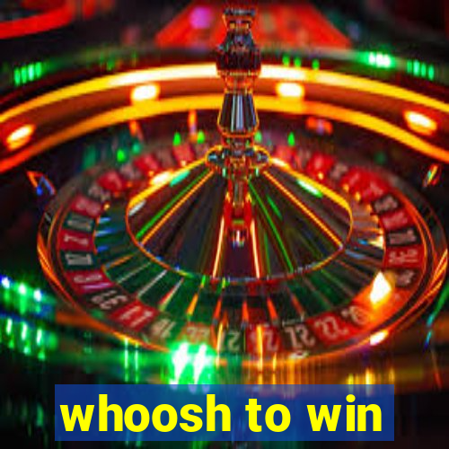 whoosh to win