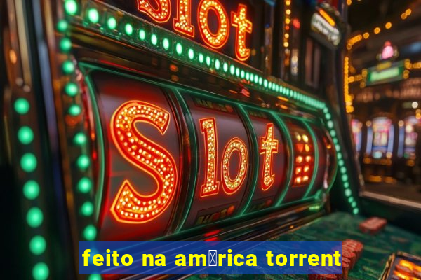 feito na am茅rica torrent