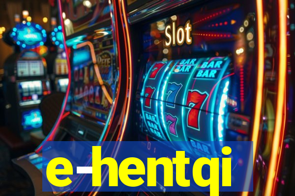 e-hentqi