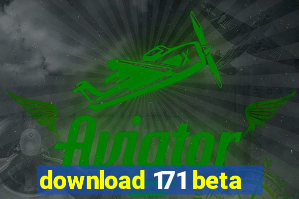 download 171 beta