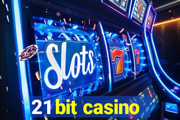 21 bit casino