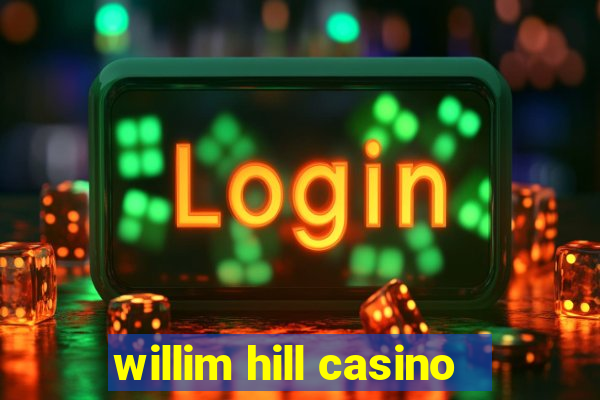 willim hill casino