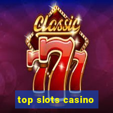 top slots casino