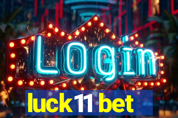 luck11 bet