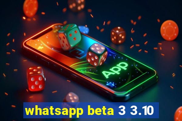 whatsapp beta 3 3.10