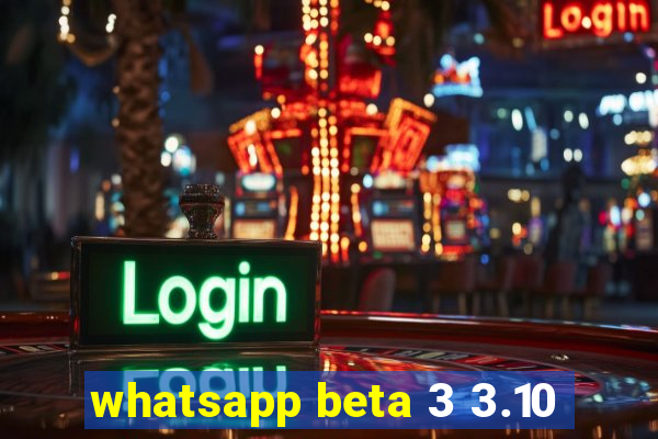 whatsapp beta 3 3.10