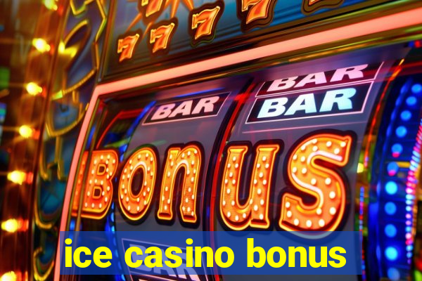 ice casino bonus