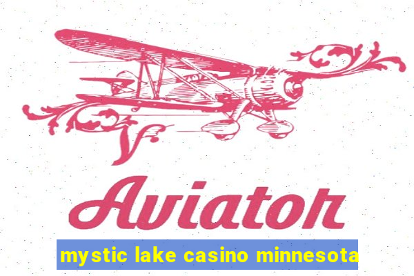 mystic lake casino minnesota