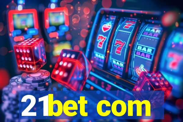 21bet com