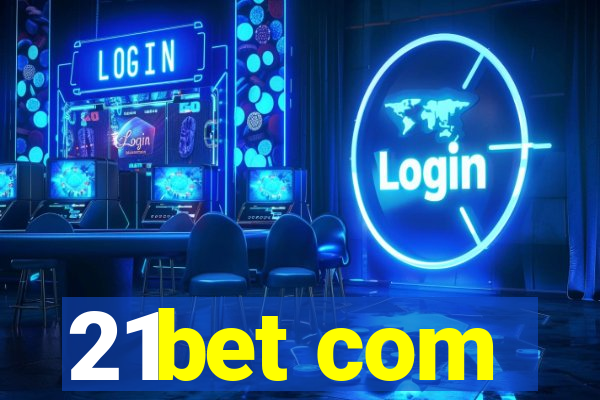 21bet com