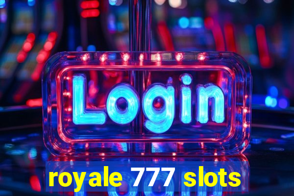 royale 777 slots