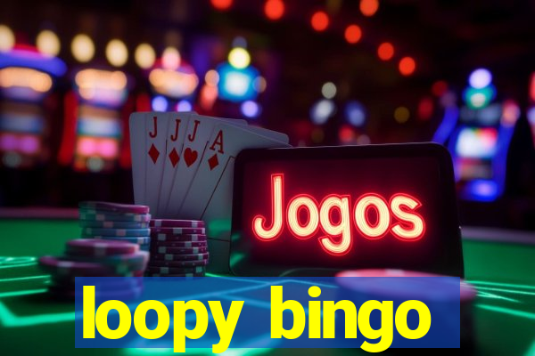 loopy bingo